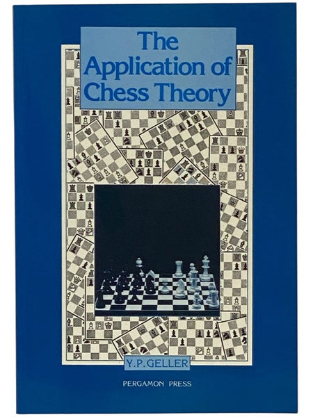 The Application of Chess Theory (Pergamon Russian Chess Series)