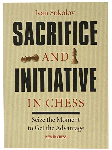 Sacrifice and Initiative in Chess: Seize the Moment to Get the Advantage
