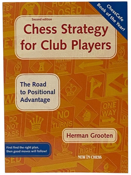 Chess Strategy for Club Players: The Road to Positional Advantage