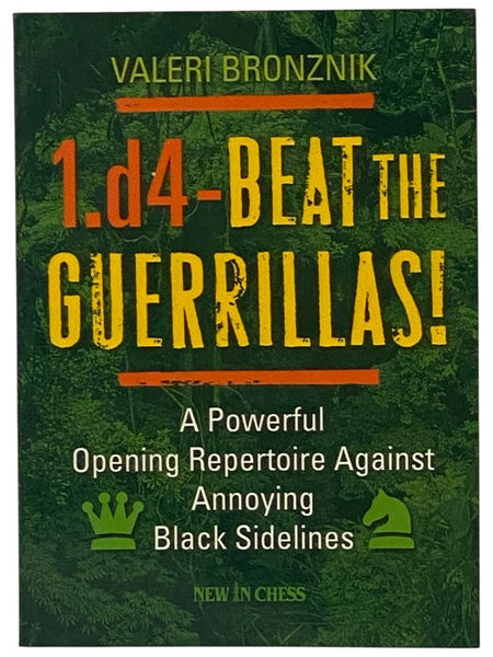1.d4 - Beat the Guerrillas! A Powerful Repertoire Against Annoying Black Sidelines