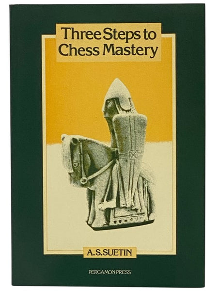 Three Steps to Chess Mastery (Pergamon Russian Chess Series)
