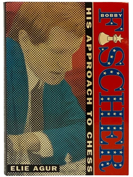 Bobby Fischer: A Study of His Approach to Chess