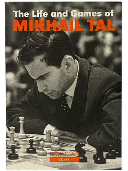 The Life and Games of Mikhail Tal