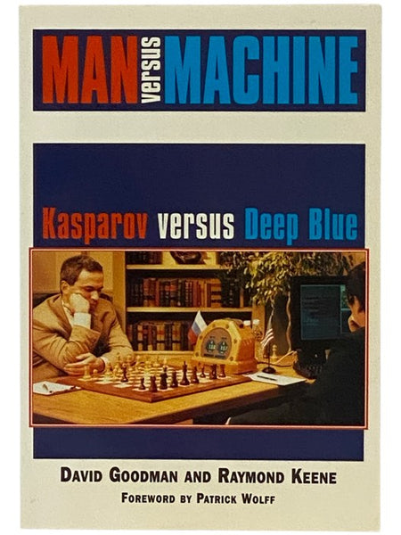 Man Versus Machine: Kasparov Versus Deep Blue
