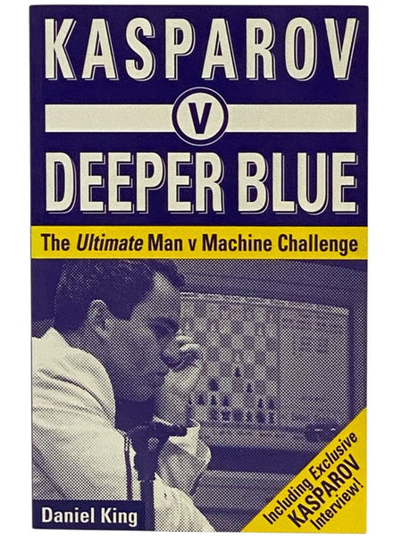 Kasparov v Deeper Blue: The Ultimate Man v Machine Challenge