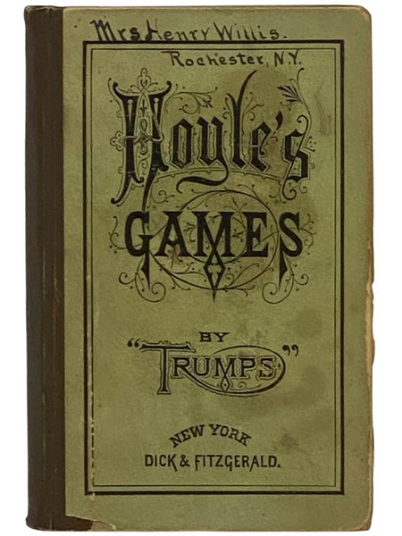 The American Hoyle; or, Gentleman's Hand-Book of Games, Containing All the Games Played in the United States, with Rules, Descriptions, and Technicalities Adapted to the American Methods of Playing, to which is Appended an Elaborate Treatise on the Doctr…