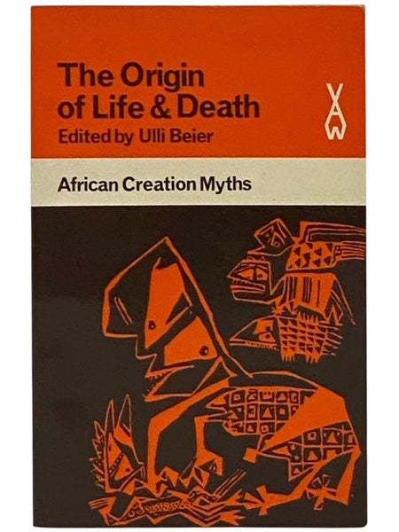 The Origin of Life and Death: African Creation Myths (African Writers Series 23)