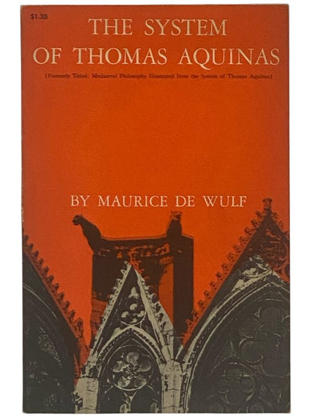 The System of Thomas Aquinas [Medieval Philosophy Illustrated from the System of Thomas Aquinas]