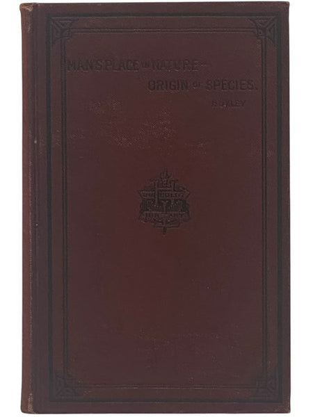 Man's Place in Nature [Evidence of] and The Origin of Species [On the Origin of Species; or, The Causes of the Phenomena of Organic Nature. A Course of Six Lectures.] (The Humboldt Library of Popular Science)