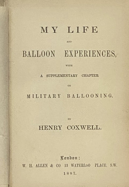 My Life and Balloon Experiences, with a Supplementary Chapter on Military Ballooning.