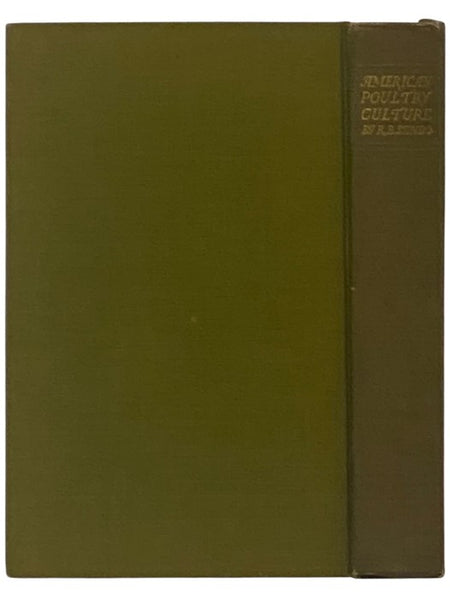 American Poultry Culture: A Complete Hand Book of Practical and Profitable Poultry Keeping for the Great Army of Beginners and Small Breeders [Handbook]