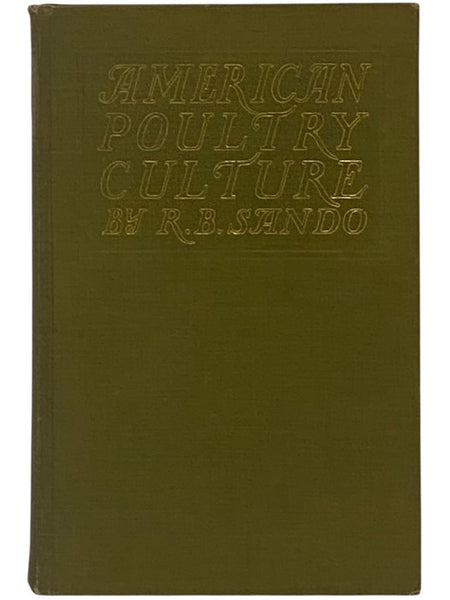 American Poultry Culture: A Complete Hand Book of Practical and Profitable Poultry Keeping for the Great Army of Beginners and Small Breeders [Handbook]