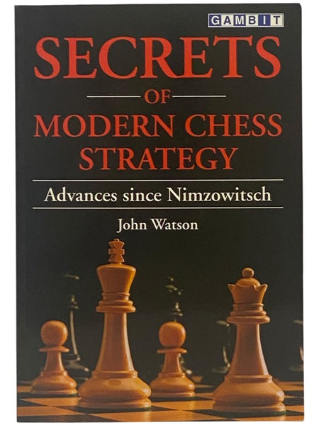 Secrets of Modern Chess Strategy: Advances Since Nimzowitsch