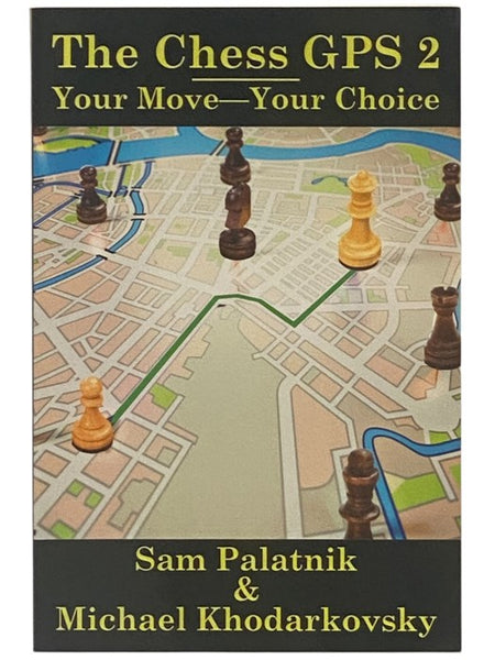 The Chess GPS 2: Your Move - Your Choice
