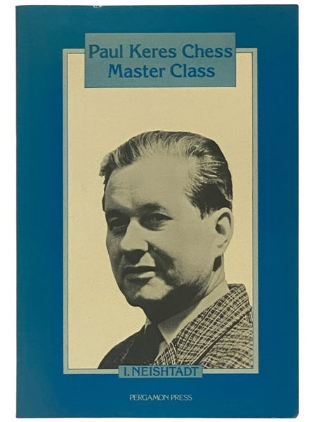 Paul Keres Chess Master Class (Pergamon Russian Chess Series)