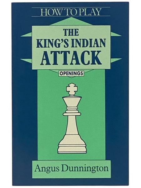 How to Play the King's Indian Attack (Openings) (Batsford Chess Library)