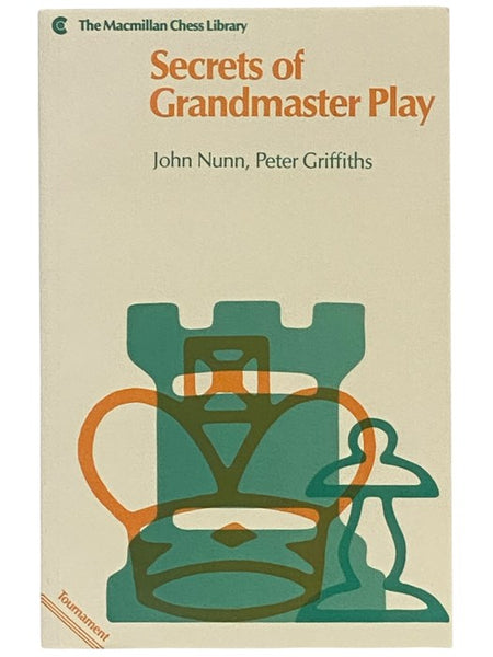 Secrets of Grandmaster Play (The Macmillan Chess Library)