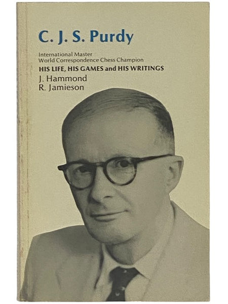 C.J.S. Purdy: His Life, His Games, and His Writings
