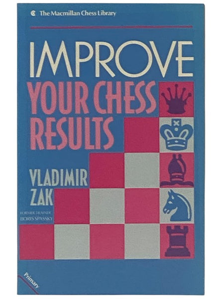 Improve Your Chess Results (The Macmillan Chess Library)