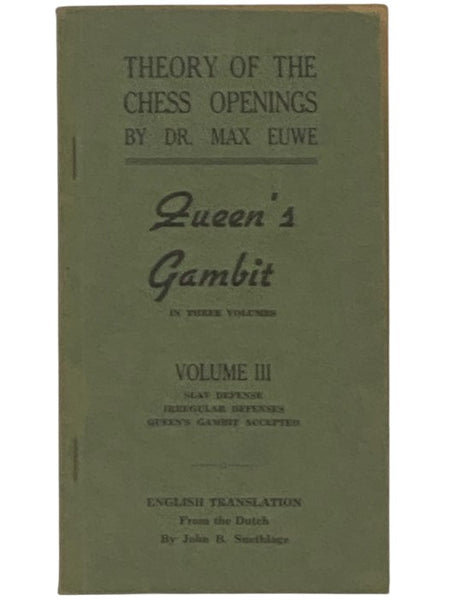 The Queen's Gambit, Volume III: Slav Defense, Irregular Defenses, Queen's Gambit Accepted (Theory of the Chess Openings)