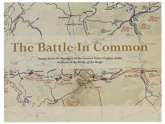 The Battle in Common: Stories from the Members of the Genesee Chapter of the Veterans of the Battle of the Bulge