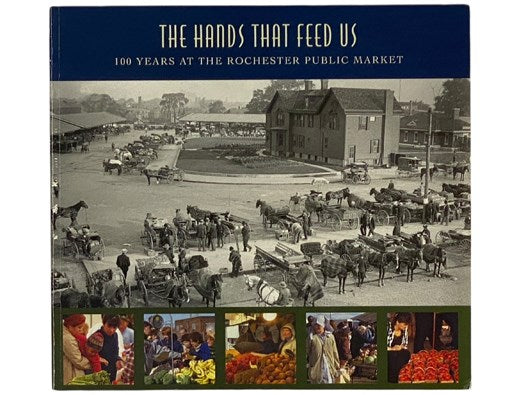 The Hands That Feed Us: 100 Years at the Rochester Public Market