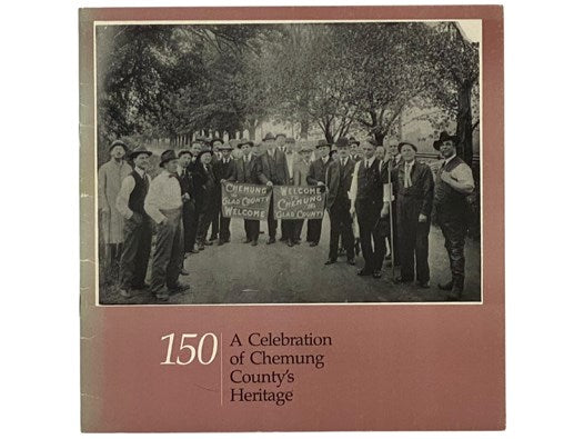 150: A Celebration of Chemung County's Heritage, March 1 - November 22, 1986