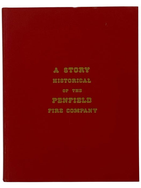 A Story Historical of the Penfield Fire Company [1841-1979] [New York]