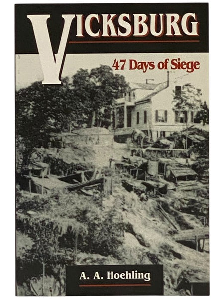 Vicksburg: 47 Days of Siege