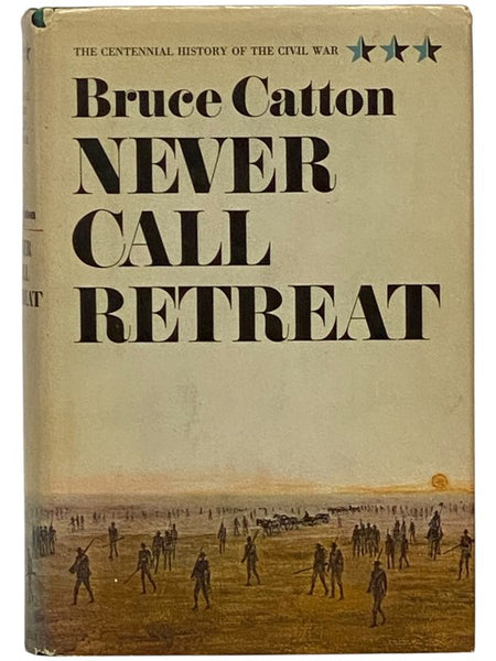 Never Call Retreat (The Centennial History of the Civil War Volume 3)