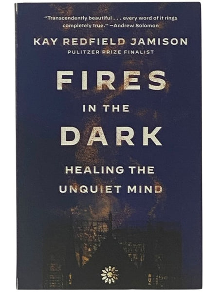 Fires in the Dark: Healing the Unquiet Mind