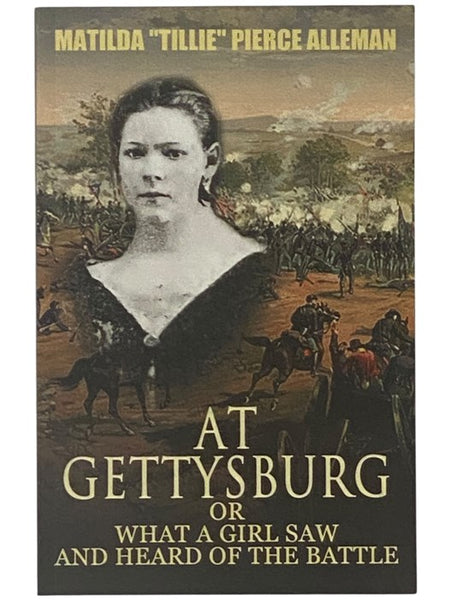 At Gettysburg: What a Girl Saw and Heard of the Battle
