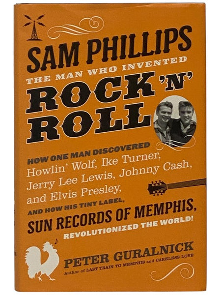 Sam Phillips: The Man Who Invented Rock 'N" Roll