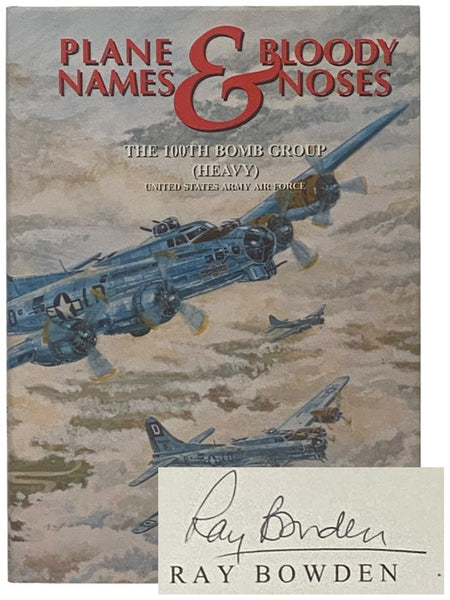 Plane Names & Bloody Noses: The 100th Bomb Group (Heavy), United States Army Air Force, Thorpe Abbotts, England, 1943-1945, Plane Names - Volume 2 [100BG]