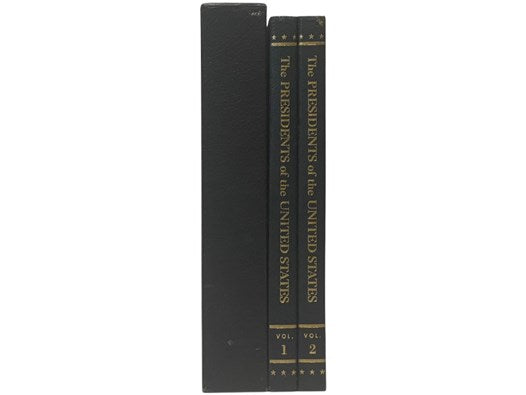 The Presidents of the United States, in Two Volumes: George Washington to William McKinley; Theodore Roosevelt to Gerald R. Ford (Commemorative Edition)