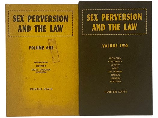 Sex Perversion and the Law, in Two Volumes: Volume One: Exhibitionism, Bestiality, Erotic Symbolism (Fetishism); Volume Two: Urolagnia, Kleptomania, Sodomy, Incest, Sex Murders, Troilism, Pluralism, Partialism