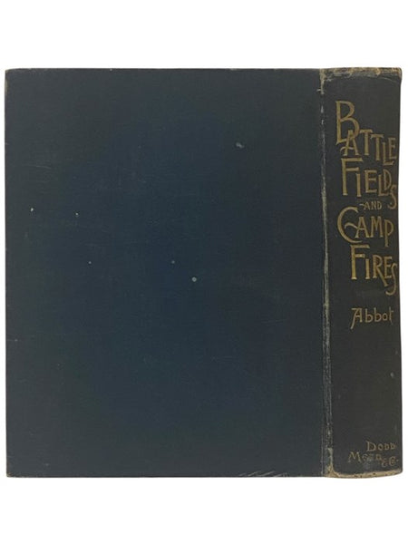 Battle Fields and Camp Fires: A Narrative of the Principal Military Operations of the Civil War, from the Removal of McClellan to the Accession of Grant. (1862-1863) [Battlefields; Campfires]