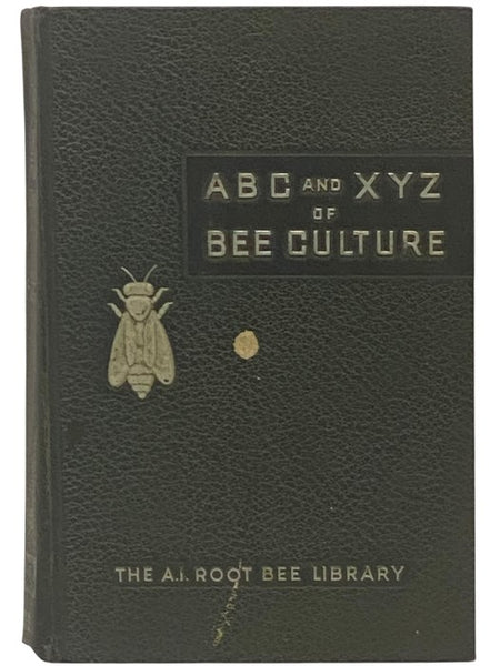 ABC and XYZ of Bee Culture: An Encyclopedia Pertaining to Scientific and Practical Culture of Bees (The A.I. Root Bee Library)