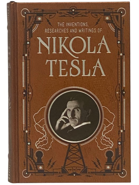 The Inventions, Researches and Writings of Nikola Tesla