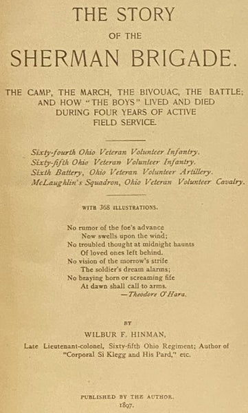 The Story of the Sherman Brigade: The Camp, the March, the Bivouac, the Battle; and How 'the Boys' Lived and Died Four Years of Active Field Service. Sixty-Fourth Ohio Veteran Volunteer Infantry. Sixty-Fifth Ohio Veteran Volunteer Infantry. Sixth Battery…