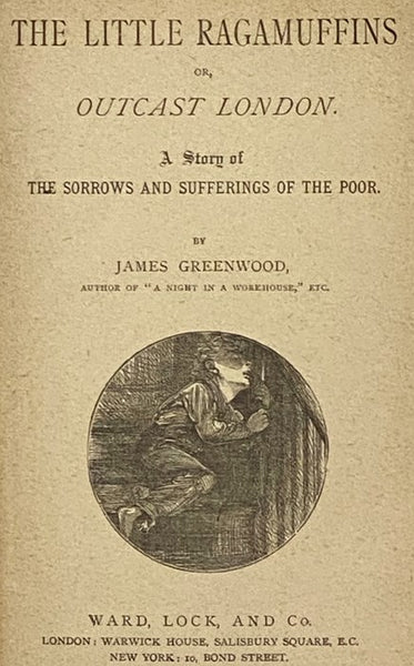 The Little Ragamuffins; or, Outcast London. A Story of the Sorrows and Sufferings of the Poor.