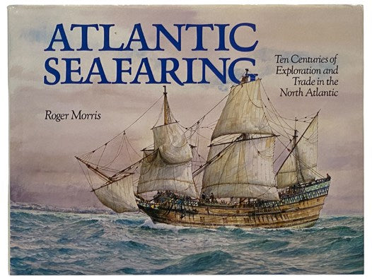 Atlantic Seafaring: Ten Centuries of Exploration and Trade in the North Atlantic