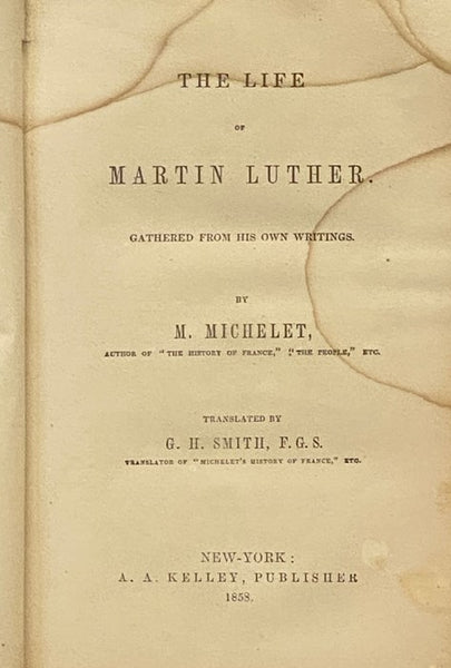 The Life of Martin Luther. Gathered from His Own Writings.