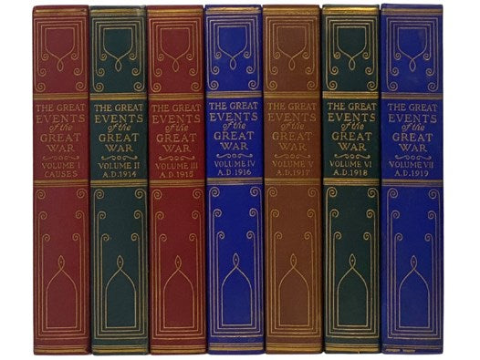 The Great Events of the Great War, in Seven Volumes: A Comprehensive and Readable Source Record of the World's Great War, Emphasizing the Most Important Events, and Presenting These as Complete Narratives in the Actual Words of the Chief Officials and Mo…