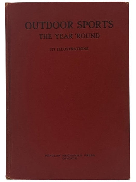 Outdoor Sports the Year 'Round: 226 Clearly Written and Concise Articles on How to Make Equipment for New and Popular Sports. with 317 Illustrations