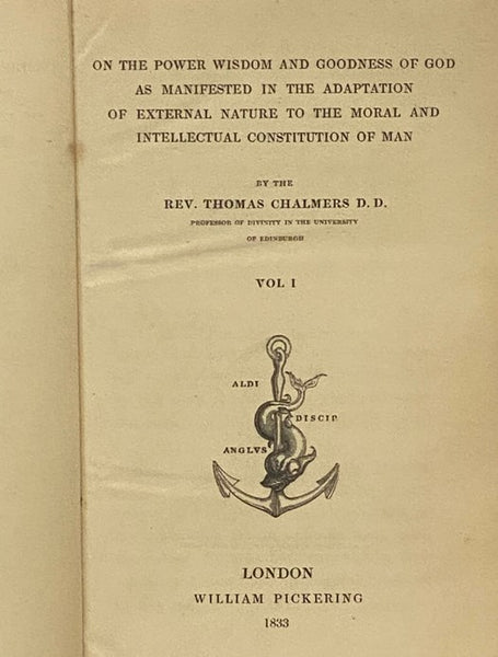 On the Power Wisdom and Goodness of God as Manifested in the Adaptation of External Nature to the Moral and Intellectual Constitution of Man Vol. I & II [1 and 2]