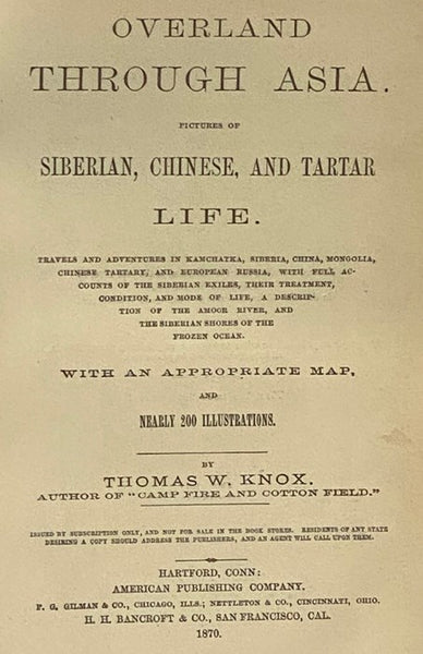 Overland through Asia. Pictures of Siberian, Chinese, and Tartar Life. Travels and Adventures in Kamchatka, Siberia, China, Mongolia, Chinese Tartary, and European Russia, with Full Accounts of the Siberian Exiles, Their Treatment, Condition, and Mode of…