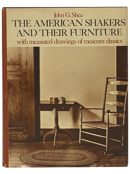 The American Shakers and Their Furniture with Measured Drawings of Museum Classics