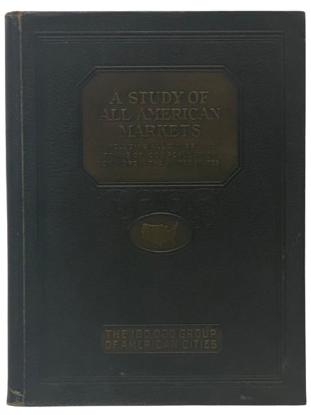 A Study of All American Markets, Including All Cities and Towns of 1,000 Population or More in the United States, Arranged by Markets and States