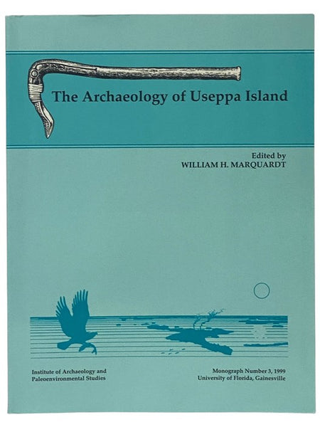 The Archaeology of Useppa Island (Institute of Archaeology and Paleoenvironmental Studies, Monograph Number 3, 1999)